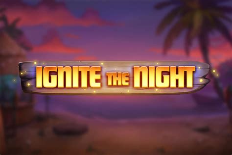 Ignite The Night Slot - Play Online