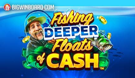 Slot Fishing Deeper Floats Of Cash