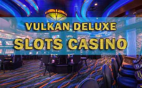 Vulkan deluxe casino Mexico